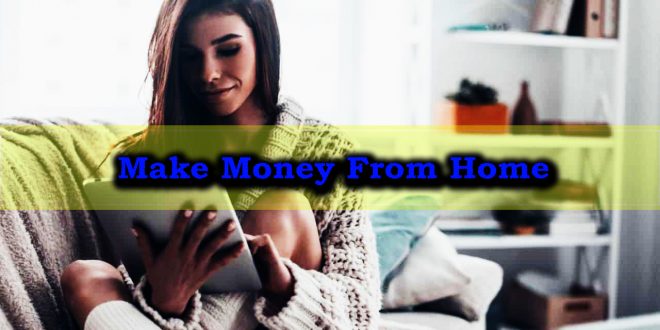 The Methods To Make Money From Home Online - Home-based Business