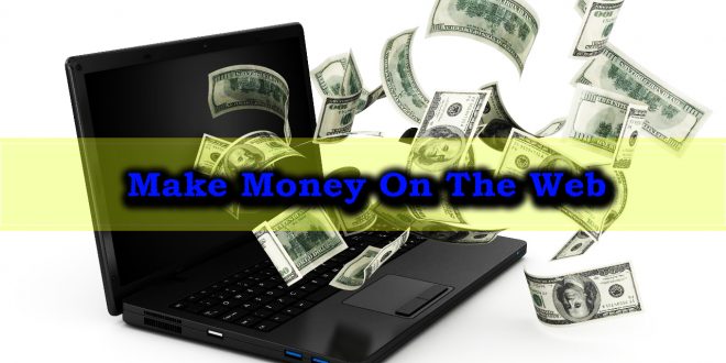 How Do You Make Money On The Web - Digital Writing Inspiration
